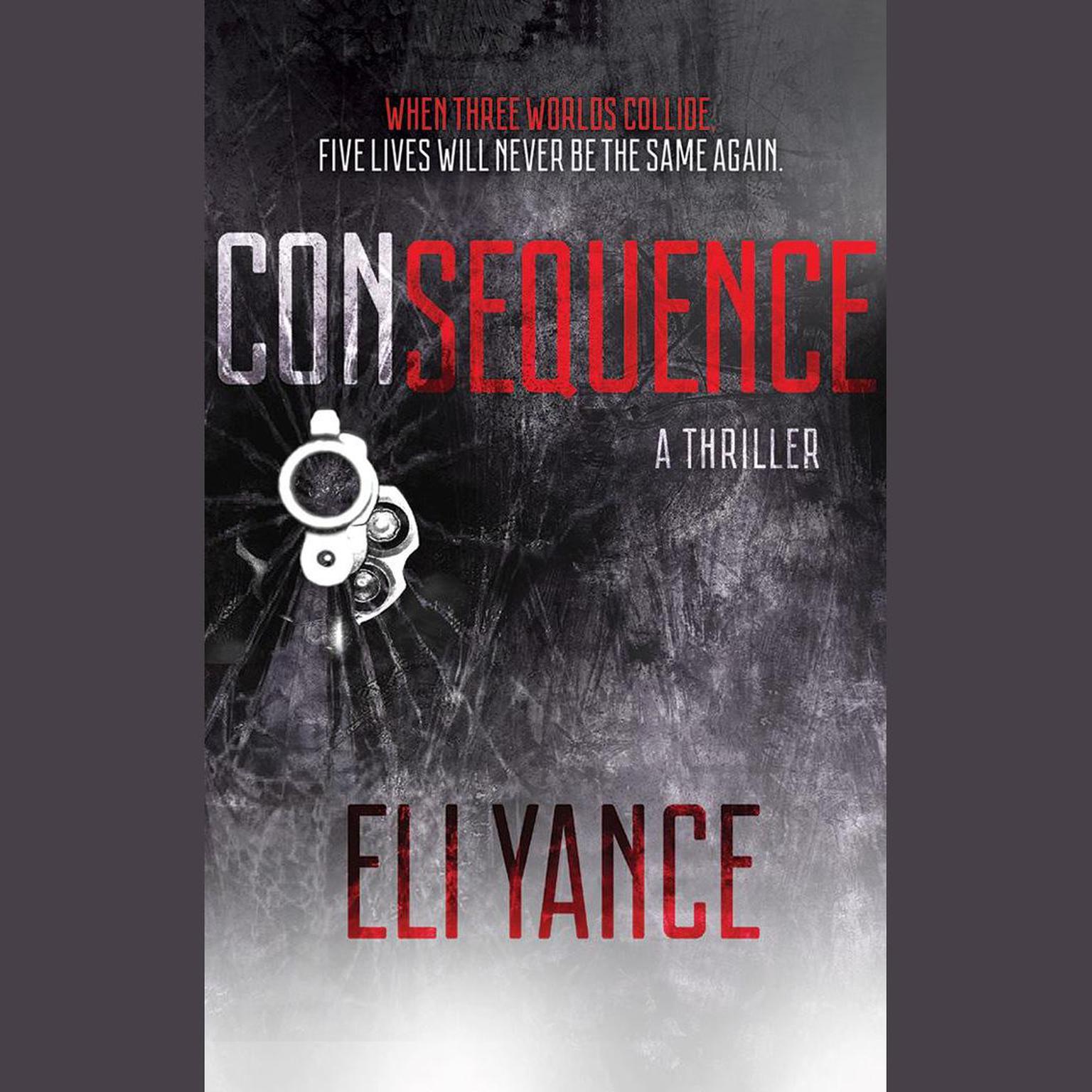 Consequence: A Thriller Audiobook, by Eli Yance