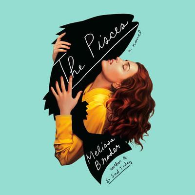 The Pisces: A Novel Audiobook, by Melissa Broder