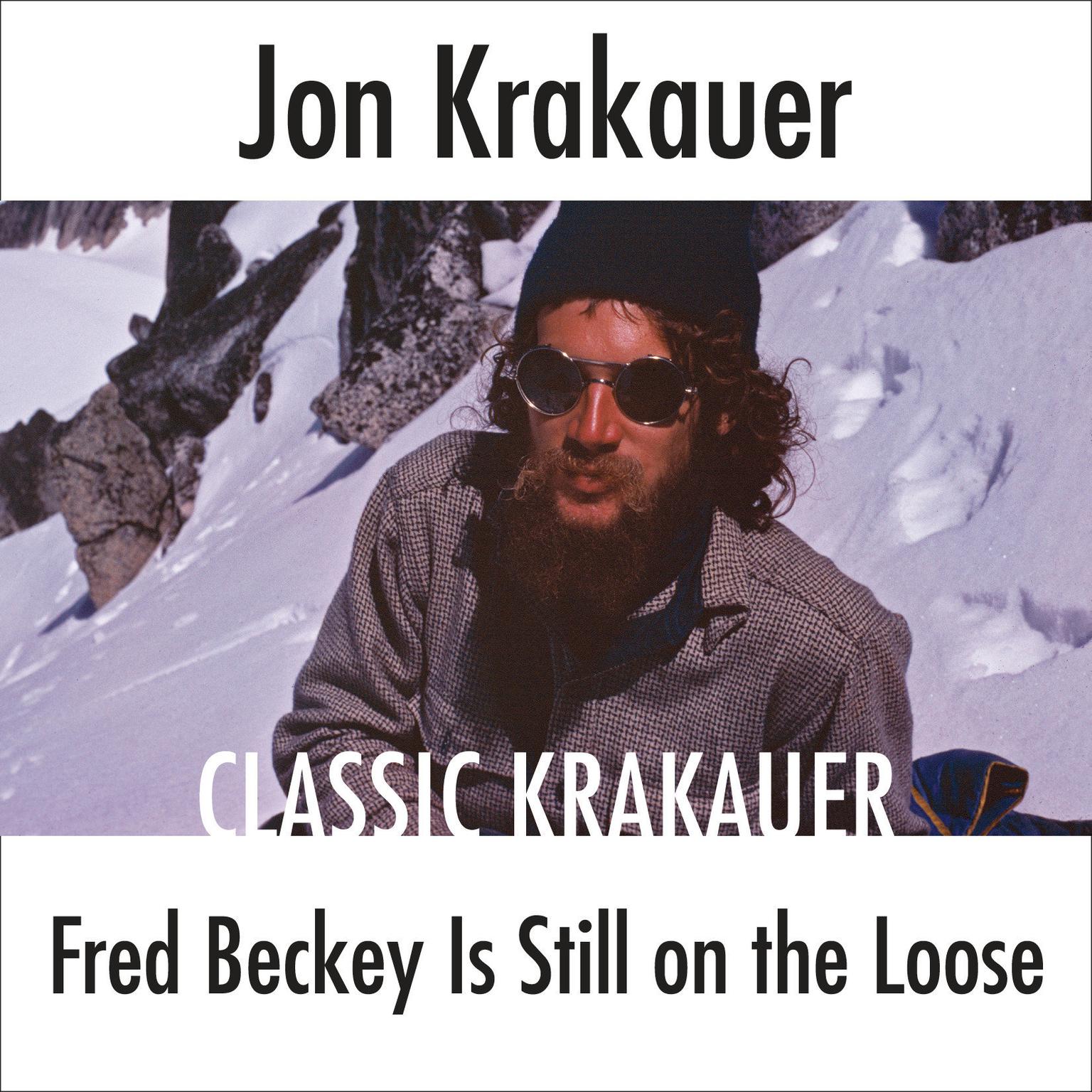Fred Beckey Is Still On the Loose Audiobook, by Jon Krakauer