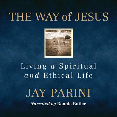 The Way of Jesus: Living a Spiritual and Ethical Life Audiobook, by 