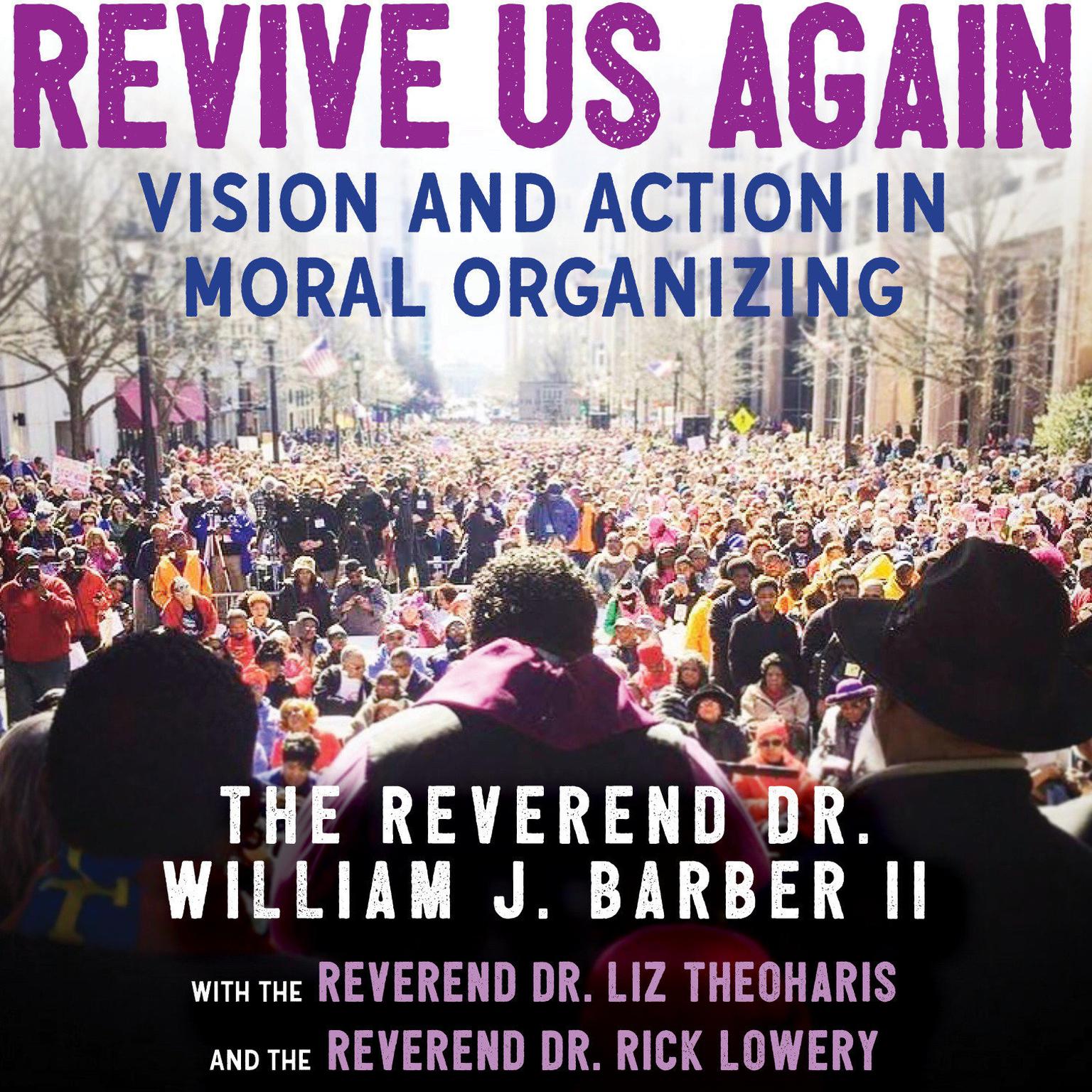Revive Us Again: Vision and Action in Moral Organizing Audiobook, by Rev. Dr. William J. Barber