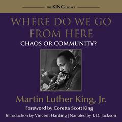 Where Do We Go from Here: Chaos or Community? Audiobook, by Martin Luther King