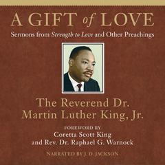 A Gift of Love: Sermons from Strength to Love and Other Preachings Audiobook, by 