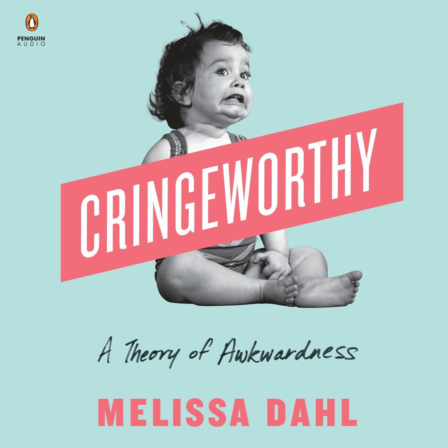 Cringeworthy: A Theory of Awkwardness Audiobook, by Melissa Dahl