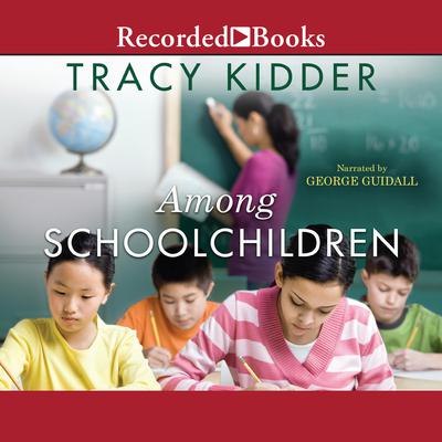 Among Schoolchildren Audiobook, by Tracy Kidder