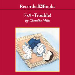 7X9 = Trouble! Audiobook, by Claudia Mills