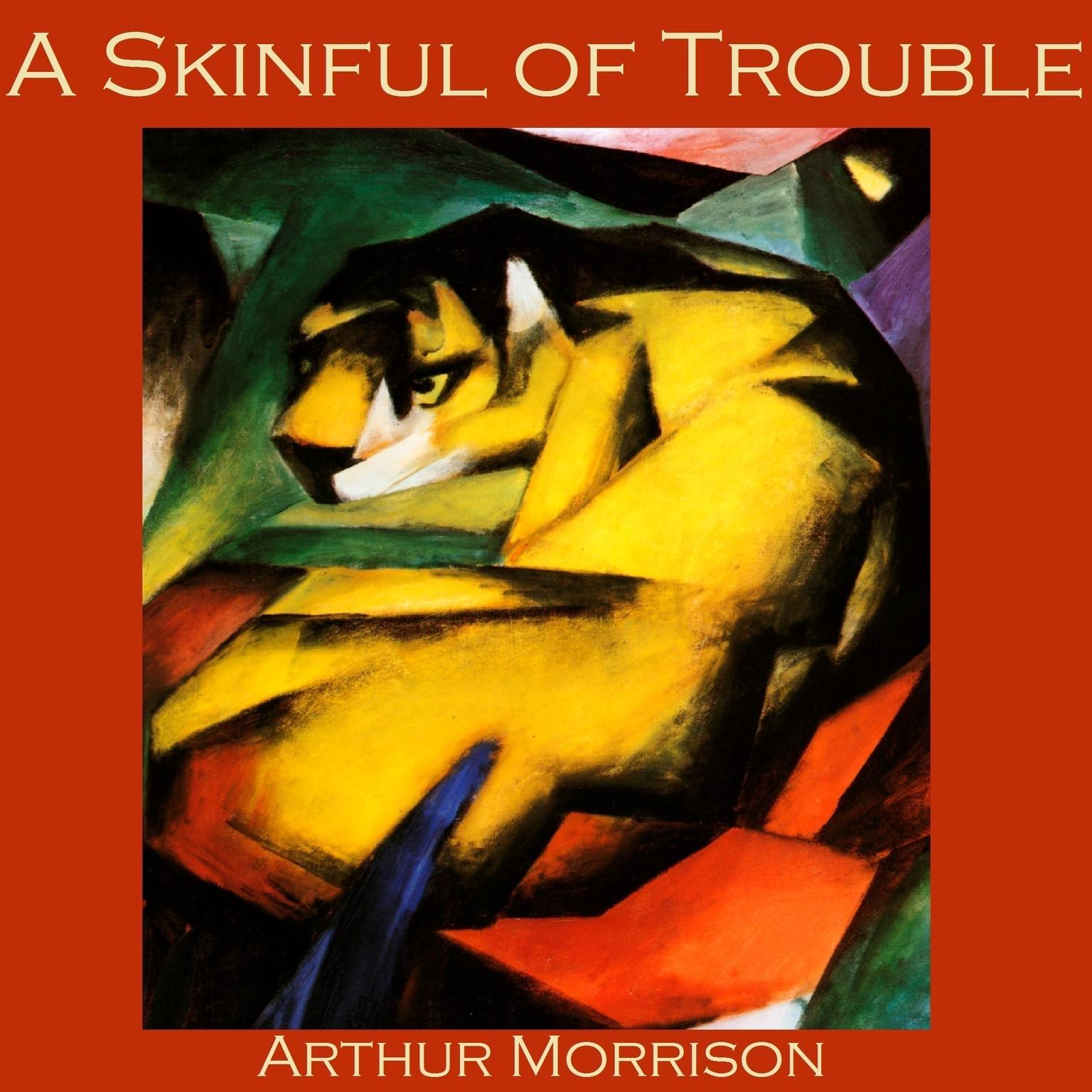 A Skinful of Trouble Audiobook, by Arthur Morrison