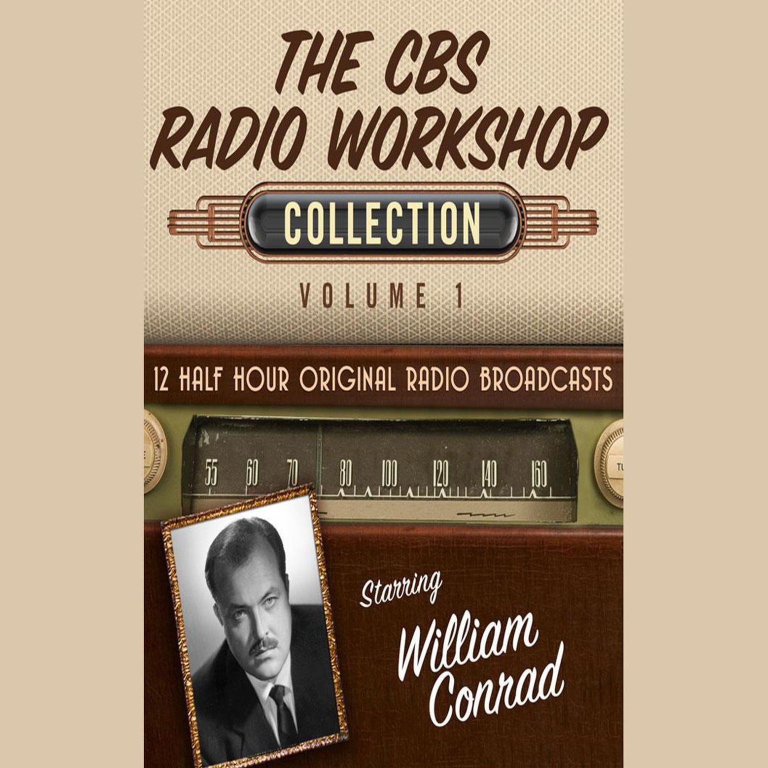 The CBS Radio Workshop, Collection 1 Audiobook, by Black Eye Entertainment