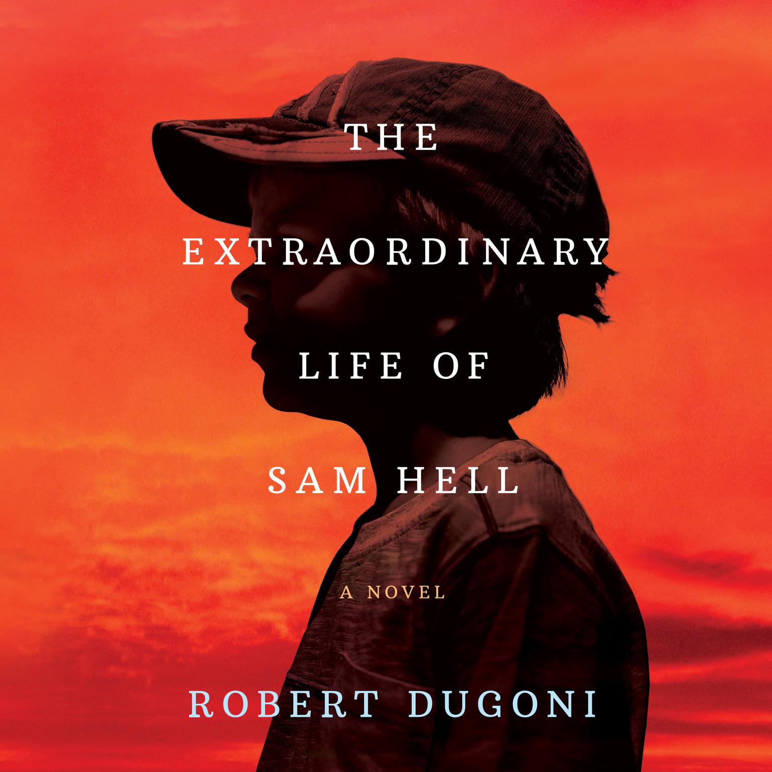 The Extraordinary Life of Sam Hell: A Novel Audiobook, by Robert Dugoni
