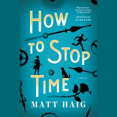 How to Stop Time Audiobook, by Matt Haig