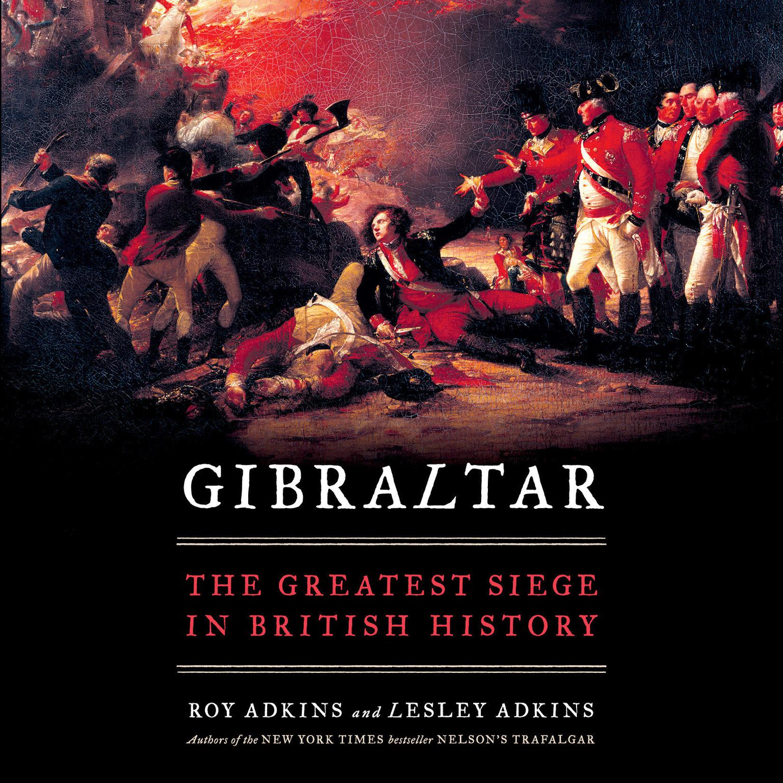 Gibraltar: The Greatest Siege in British History Audiobook, by Roy Adkins