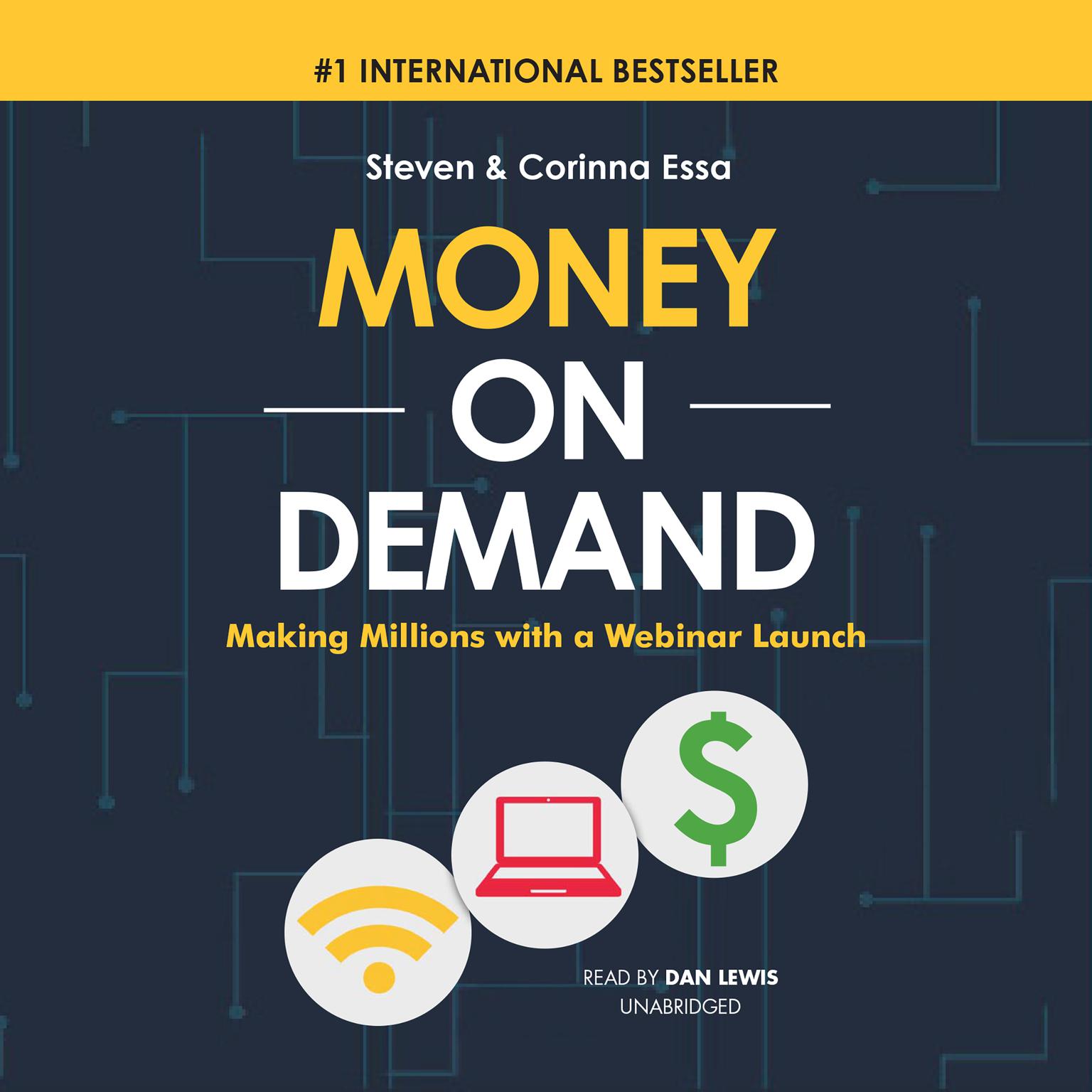 Money on Demand: Making Millions with a Webinar Launch Audiobook, by Steven Essa