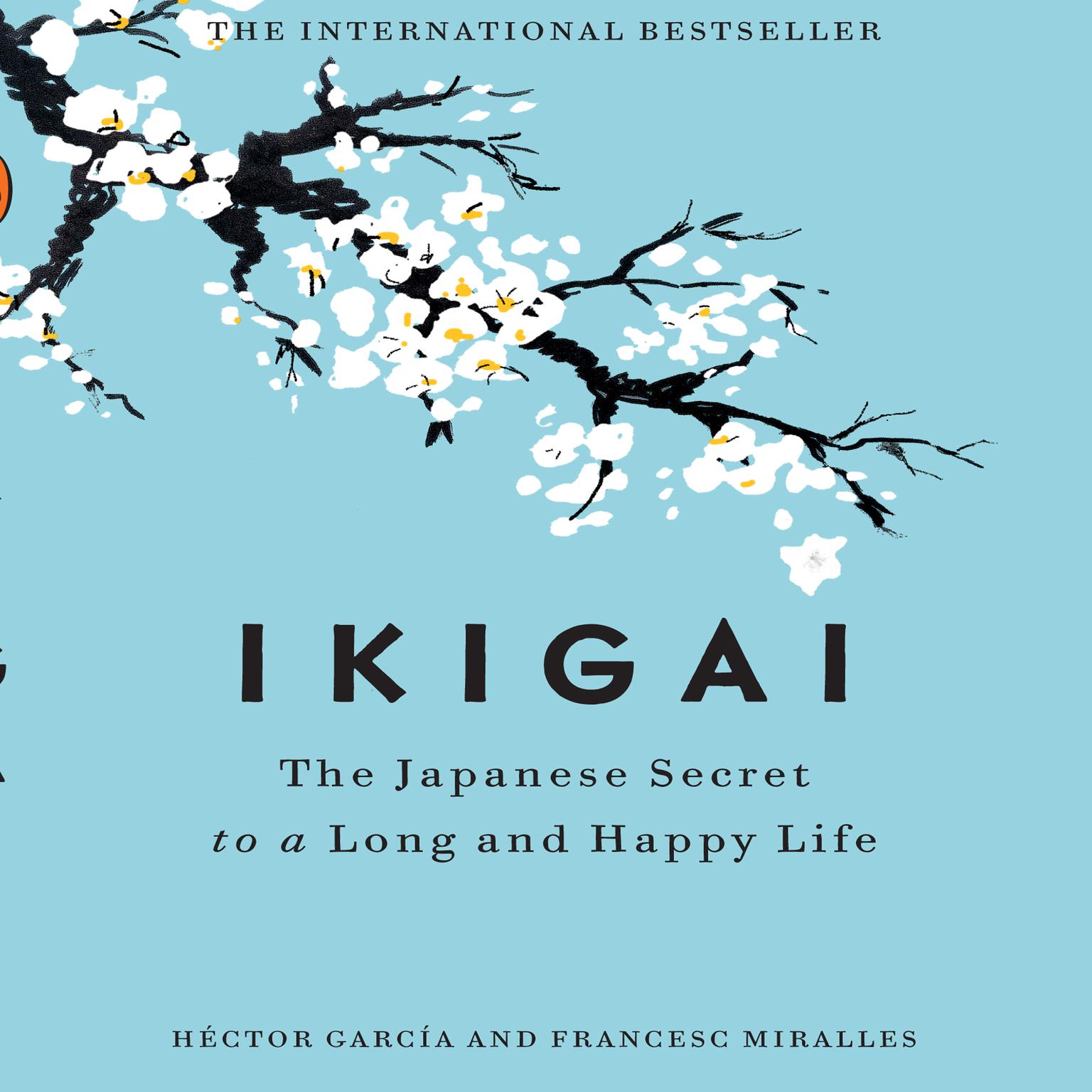 Ikigai: The Japanese Secret to a Long and Happy Life Audiobook, by Héctor García