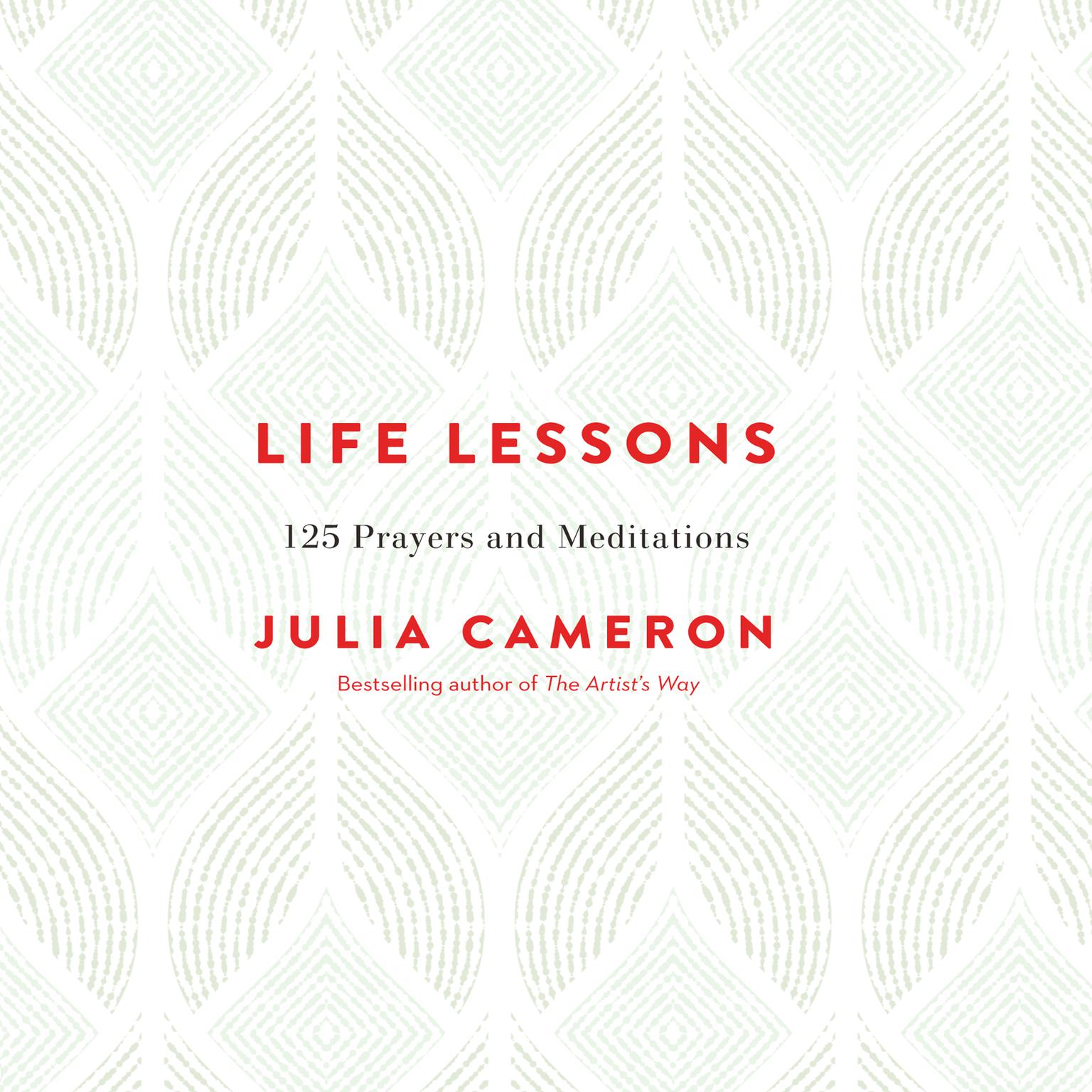 Life Lessons: 125 Prayers and Meditations Audiobook, by Julia Cameron