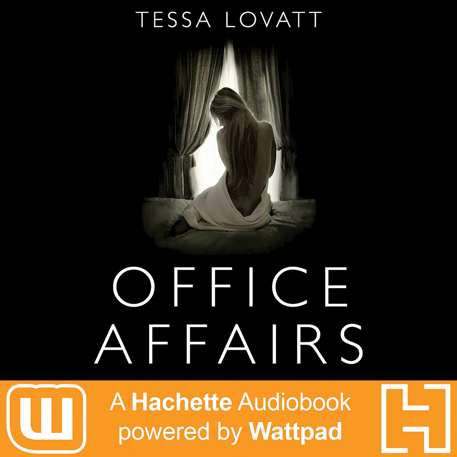 Office Affairs: A Hachette Audiobook powered by Wattpad Production Audiobook, by Tessa Lovatt