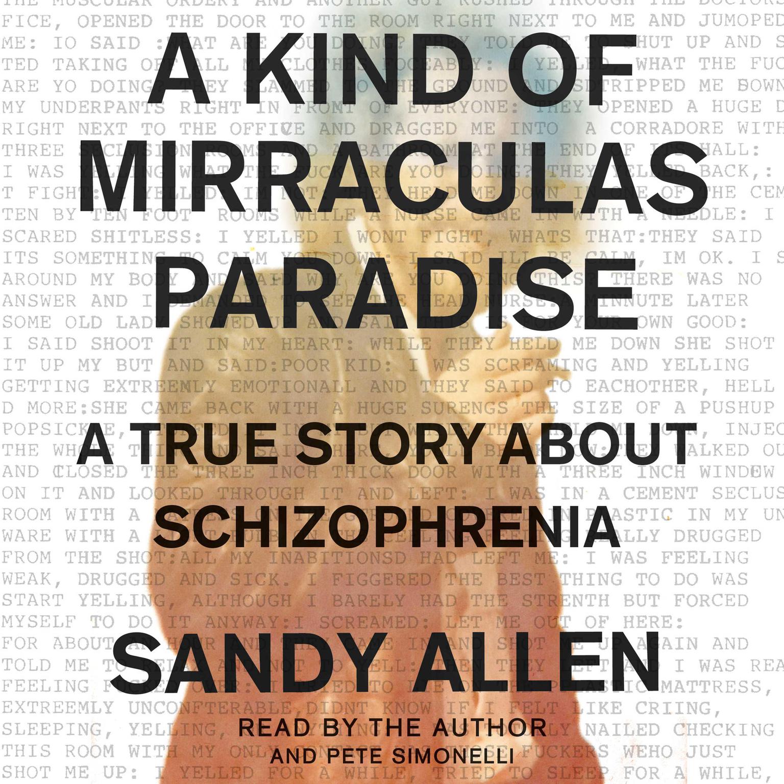 A Kind of Mirraculas Paradise: A True Story About Schizophrenia Audiobook, by Sandy Allen