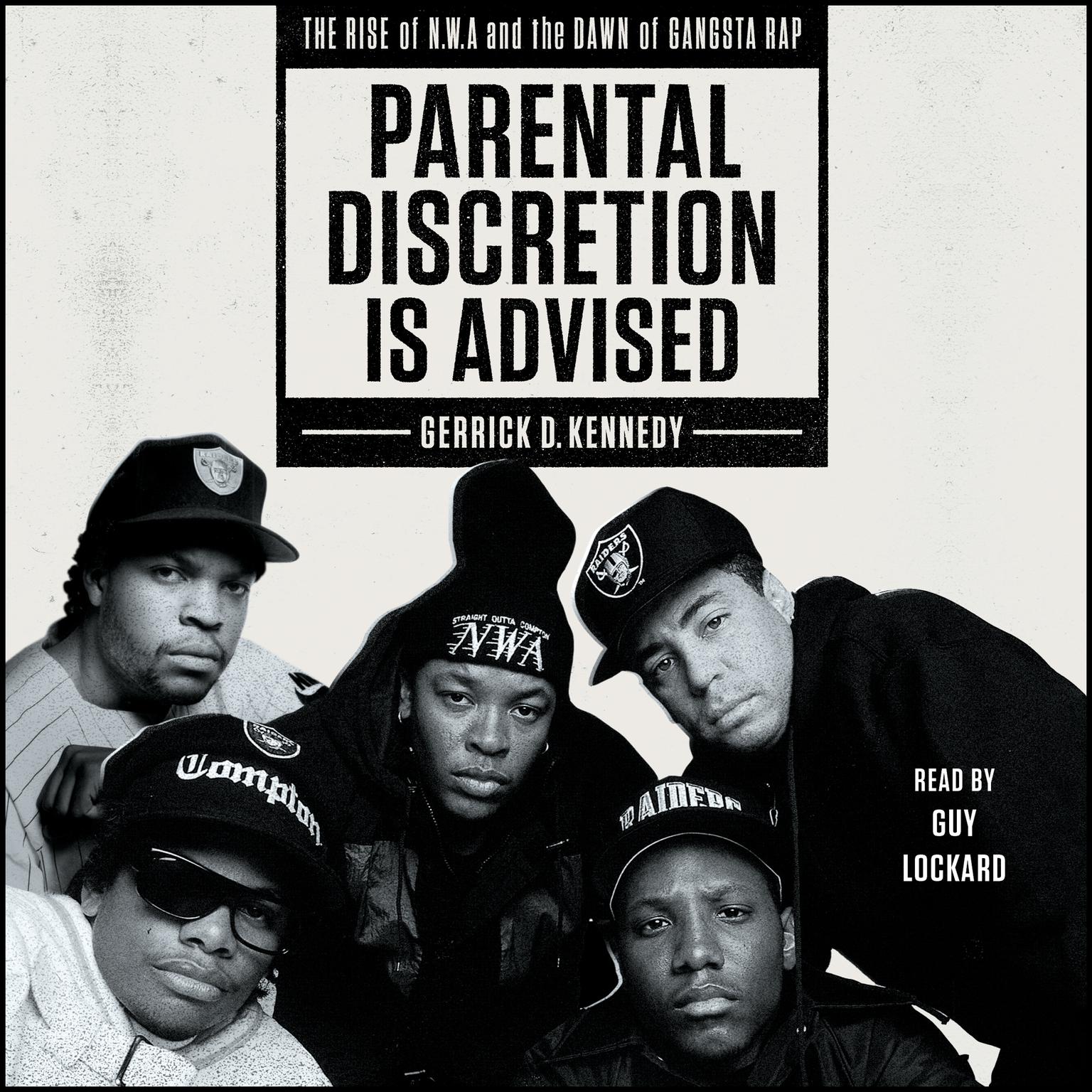Parental Discretion Is Advised: The Rise of N.W.A and the Dawn of Gangsta Rap Audiobook, by Gerrick D. Kennedy