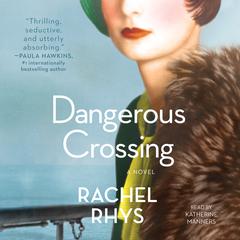 Dangerous Crossing: A Novel Audiobook, by Rachel Rhys