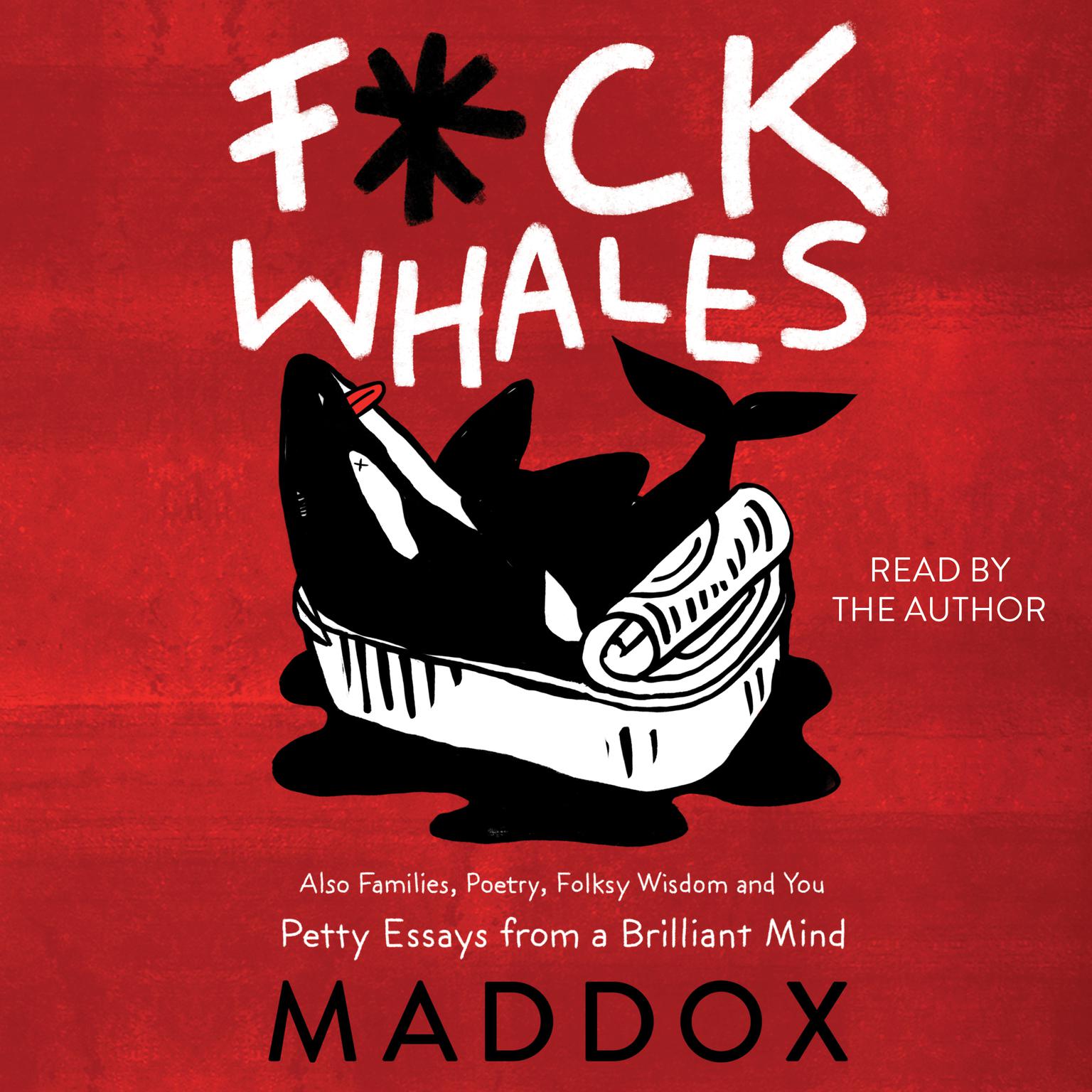 F*ck Whales: Also Families, Poetry, Folksy Wisdom and You Audiobook, by Maddox 