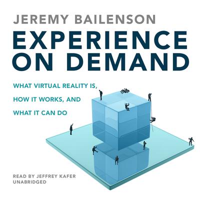 Experience on Demand: What Virtual Reality Is, How It Works, and What It Can Do Audiobook, by Jeremy Bailenson