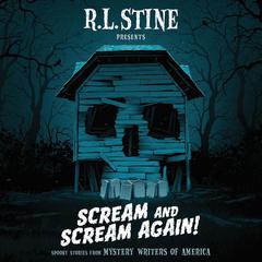 Scream and Scream Again!: Spooky Stories from Mystery Writers of America Audiobook, by R. L. Stine