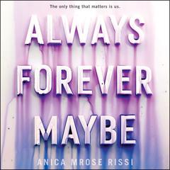 Always Forever Maybe Audiobook, by Anica Mrose Rissi