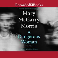 A Dangerous Woman Audiobook, by Mary McGarry Morris