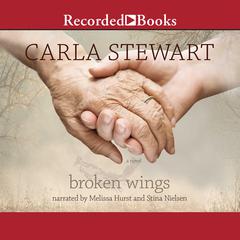 Broken Wings: A Novel Audiobook, by Carla Stewart