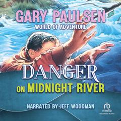 Danger on Midnight River Audiobook, by Gary Paulsen