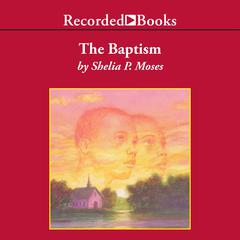 The Baptism Audiobook, by Shelia P. Moses