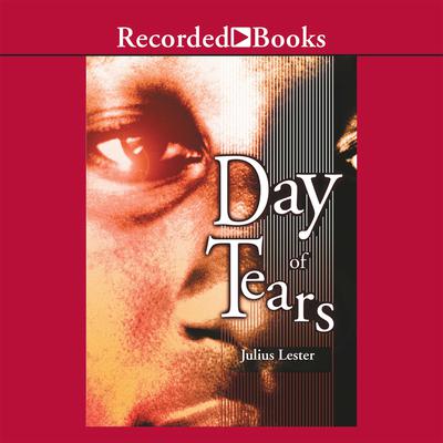 Day of Tears: A Novel in Dialogue Audiobook, by Julius Lester