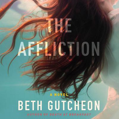 The Affliction: A Novel Audiobook, by Beth Gutcheon