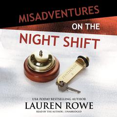 Misadventures on the Night Shift Audiobook, by Lauren Rowe