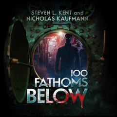 100 Fathoms Below Audiobook, by Steven L. Kent