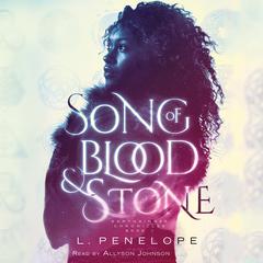Song of Blood and Stone: Earthsinger Chronicles, Book One Audiobook, by L. Penelope
