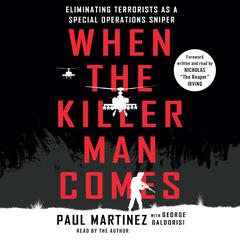 When the Killer Man Comes: Eliminating Terrorists As a Special Operations Sniper Audiobook, by Paul Martinez