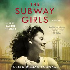 The Subway Girls: A Novel Audiobook, by Susie Orman Schnall