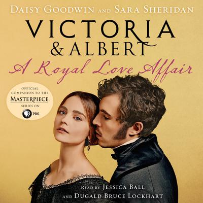 Victoria & Albert: A Royal Love Affair Audiobook, by Daisy Goodwin