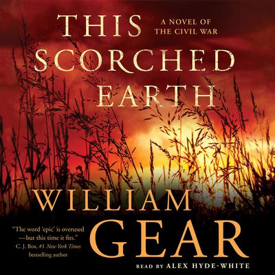 This Scorched Earth: A Novel of the Civil War and the American West Audiobook, by William Gear