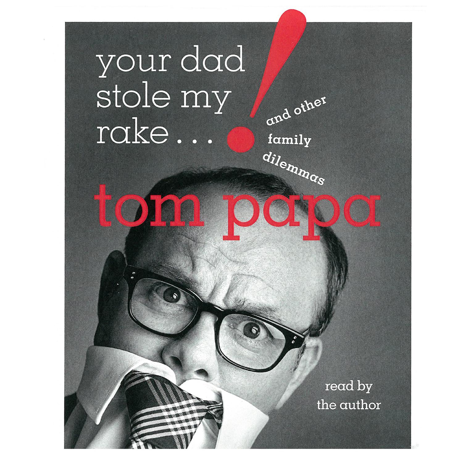 Your Dad Stole My Rake: And Other Family Dilemmas Audiobook, by Tom Papa