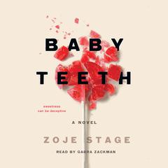Baby Teeth: A Novel Audiobook, by Zoje Stage
