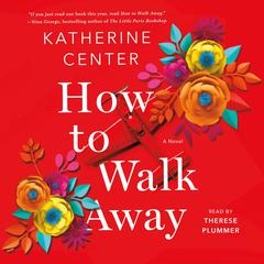 How to Walk Away: A Novel Audiobook, by Katherine Center