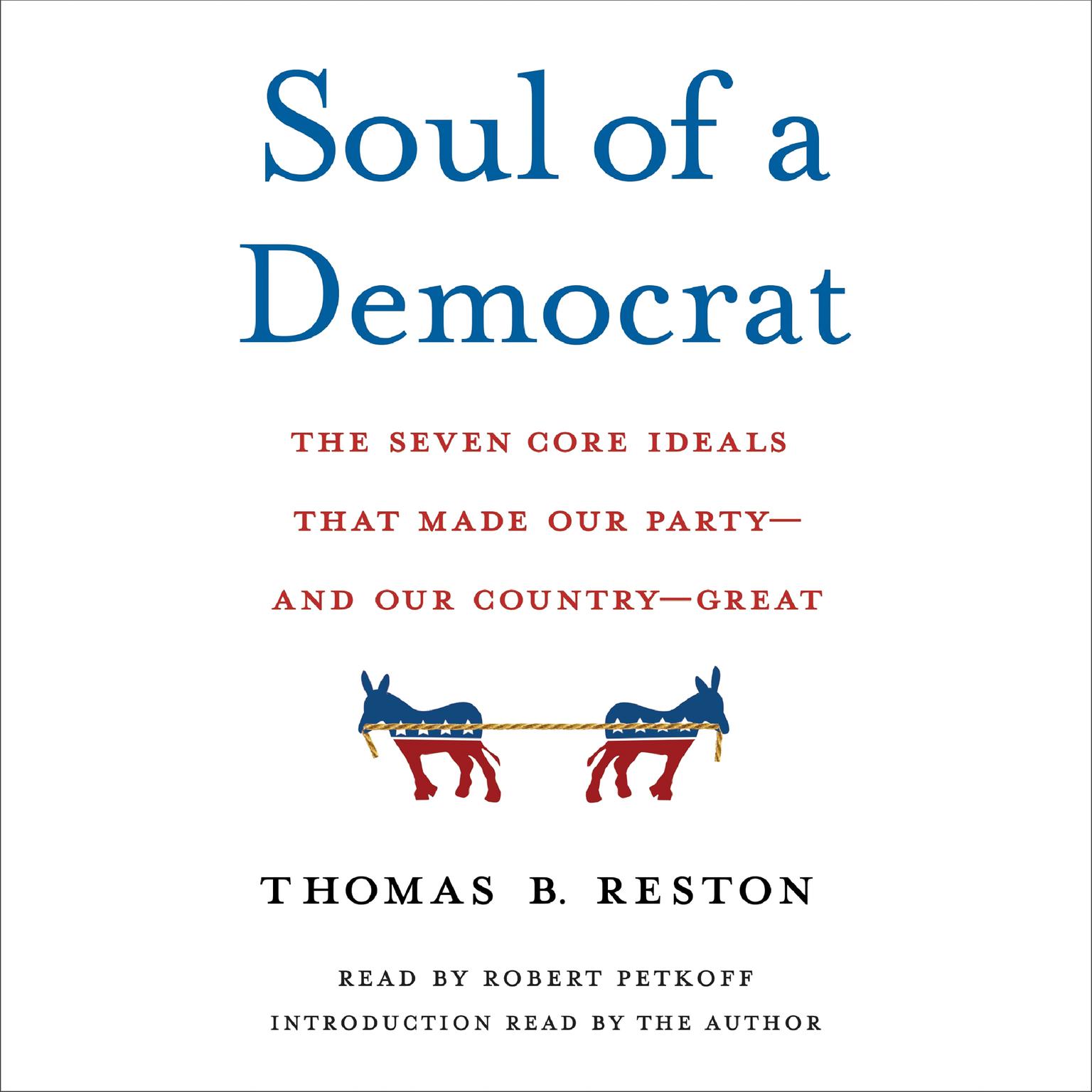 Soul of a Democrat: The Seven Core Ideals That Made Our Party - And Our Country - Great Audiobook, by Thomas B. Reston