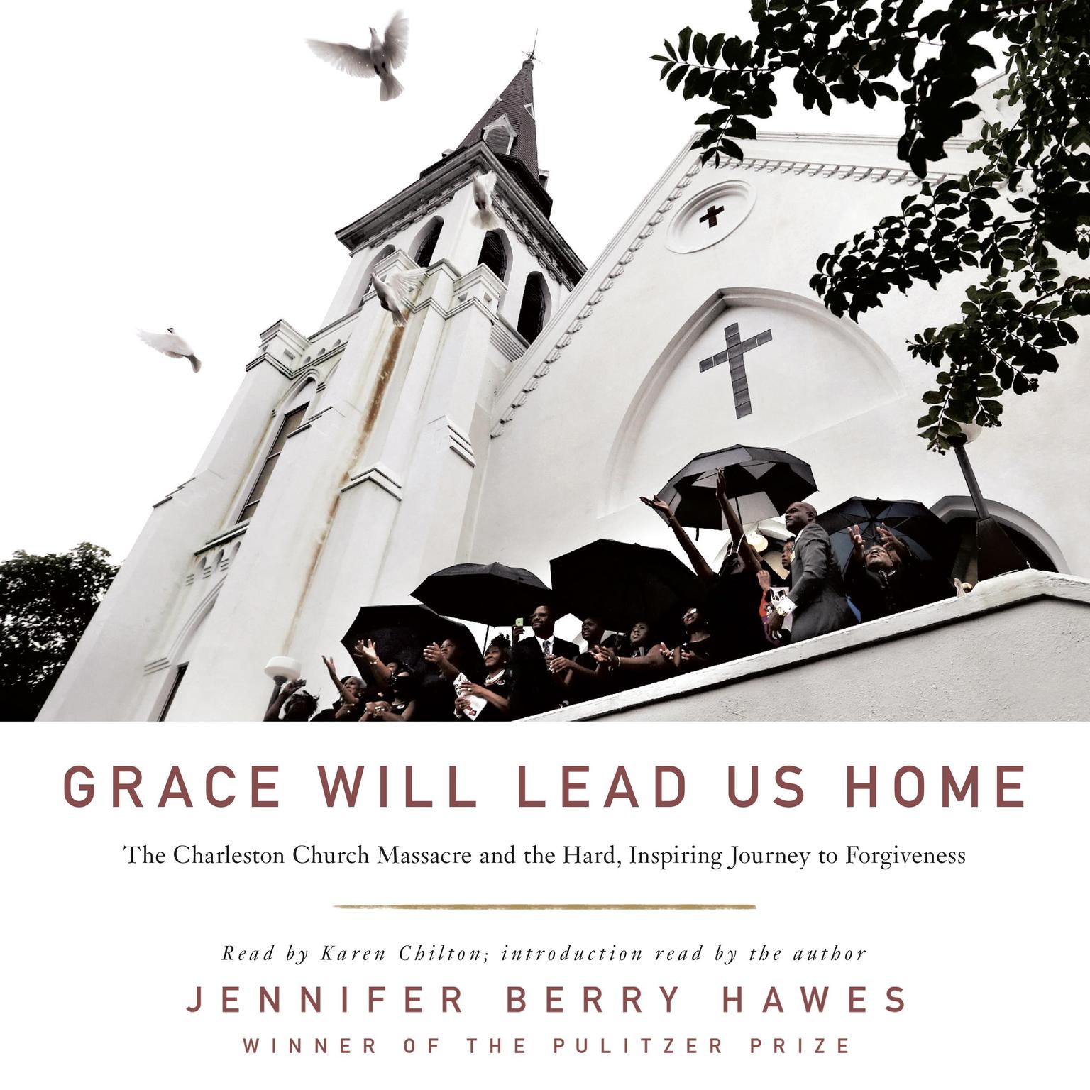 Grace Will Lead Us Home: The Charleston Church Massacre and the Hard, Inspiring Journey to Forgiveness Audiobook, by Jennifer Berry Hawes