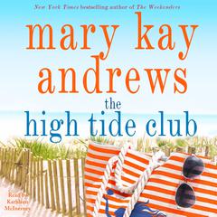 The High Tide Club: A Novel Audiobook, by Mary Kay Andrews