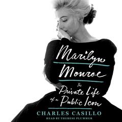 Marilyn Monroe: The Private Life of a Public Icon Audiobook, by Charles Casillo