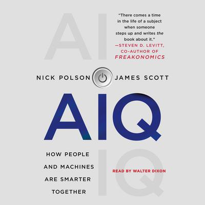 AIQ: How People and Machines Are Smarter Together Audiobook, by Nick Polson
