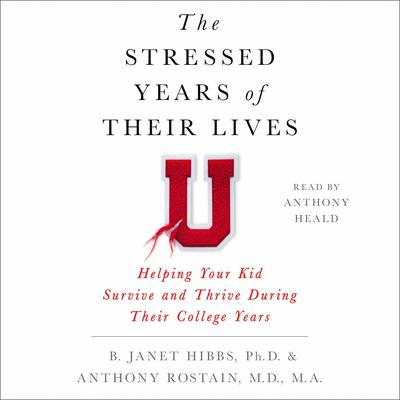The Stressed Years of Their Lives: Helping Your Kid Survive and Thrive During Their College Years Audiobook, by B. Janet Hibbs