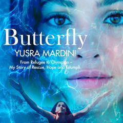 Butterfly: From Refugee to Olympian - My Story of Rescue, Hope, and Triumph Audiobook, by Yusra Mardini