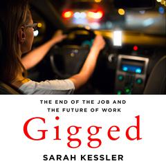 Gigged: The End of the Job and the Future of Work Audiobook, by Sarah Kessler